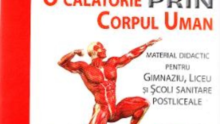 Pret Carte O calatorie prin corpul uman – Silvia Olteanu, Iuliana Tanur, Camelia Voicu, Adriana Neagu