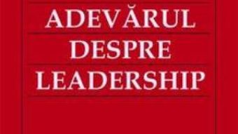 Cartea Adevarul despre leadership – James M. Kouzes, Barry Z. Posner (download, pret, reducere)