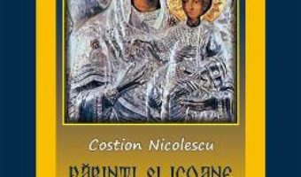 Parinti si icoane din Sfantul Munte – Costion Nicolescu PDF (download, pret, reducere)