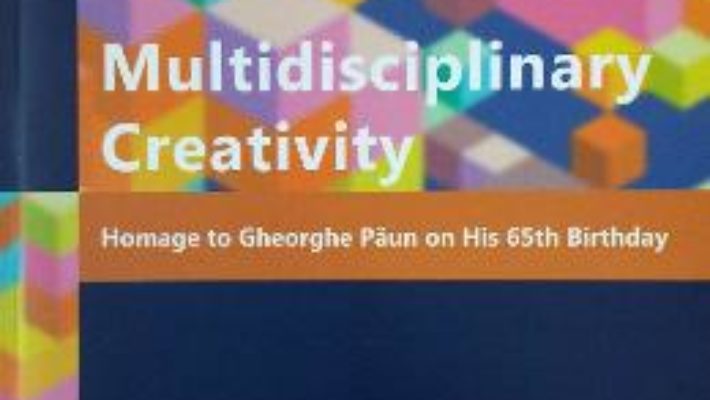 Multidisciplinary Creativity – Marian Gheorghe PDF (download, pret, reducere)