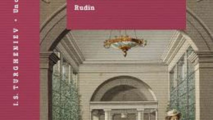 Un cuib de nobili. Rudin – I.S. Turgheniev PDF (download, pret, reducere)