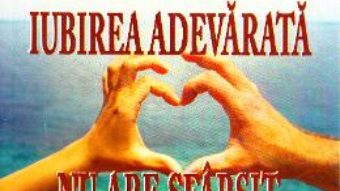 Iubirea adevarata nu are sfarsit – Elena Ionescu Colcigeanni PDF (download, pret, reducere)