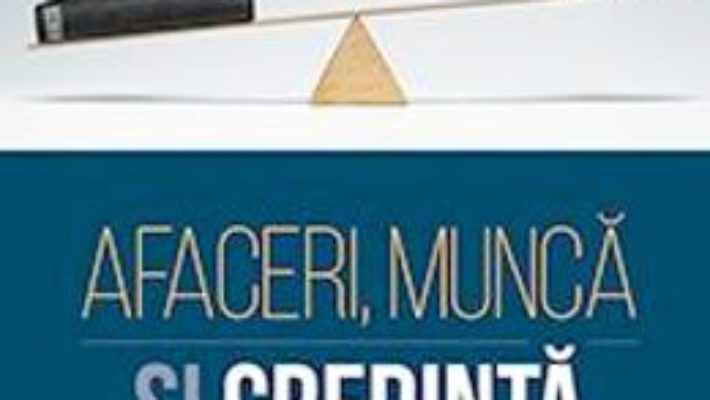 Afaceri, munca si credinta – Eugen Jugaru PDF (download, pret, reducere)