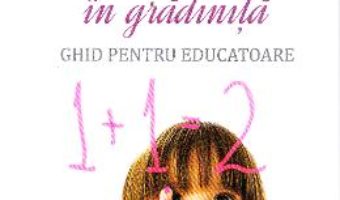 Matematica in gradinita. Ghid pentru educatoare – Stefania Antonovici PDF (download, pret, reducere)