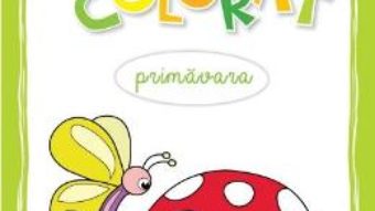 Cartea mea de colorat: Primavara PDF (download, pret, reducere)