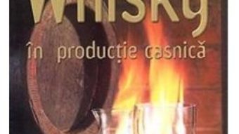 Cartea Whisky in productie casnica – Peter Jager (download, pret, reducere)