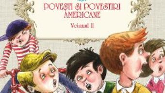 Povesti Si Povestiri Americane Vol.2. American Fairy Tales Ans Stories PDF (download, pret, reducere)