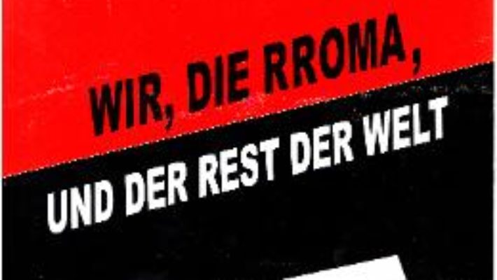 Wir, die Rroma, Und der Rest der Welt – Elena Dumitrescu-Nentwig PDF (download, pret, reducere)