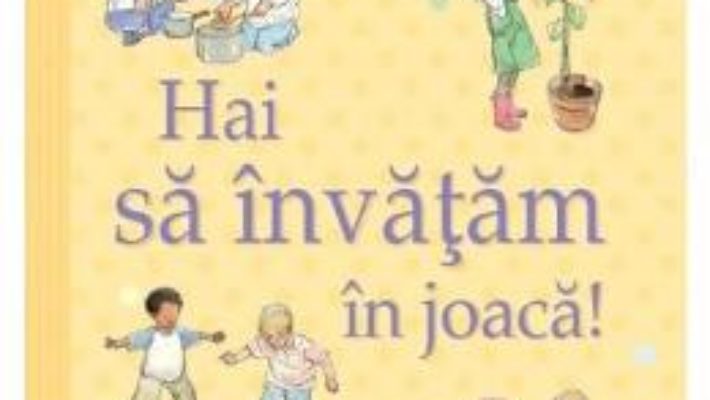 Cartea Hai sa invatam in joaca! – Ghidul Usborne pentru parinti (download, pret, reducere)