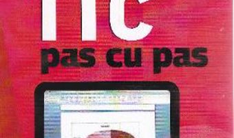 TIC pas cu pas – Liliana Comarnic PDF (download, pret, reducere)