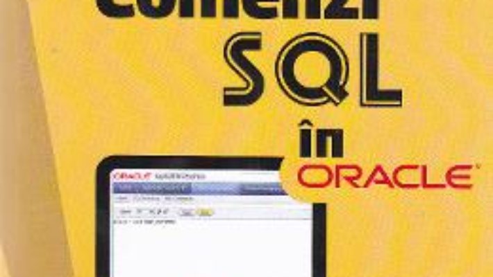 Comenzi SQL in Oracle – Liliana Comarnic PDF (download, pret, reducere)