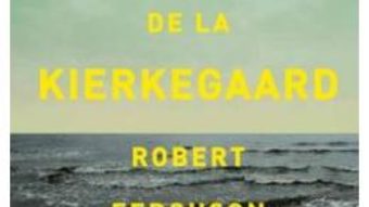 Cartea Lectii de viata de la Kierkegaard – Robert Ferguson (download, pret, reducere)