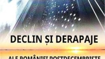 Cartea Declin si derapaje ale Romaniei postdecembriste – Drinceanu Dumitru (download, pret, reducere)