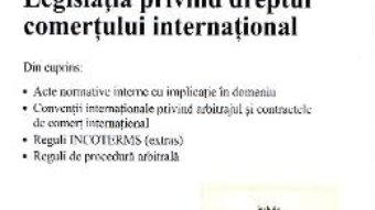 Legislatia privind dreptul comertului international. Actualizat 15.04.2016 – Claudiu-Paul Buglea PDF (download, pret, reducere)