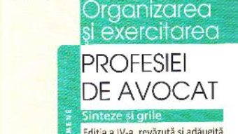 Pret Carte Organizarea si exercitarea profesiei de avocat. Sinteze si grile. Ed. 4 – Ligia Catuna