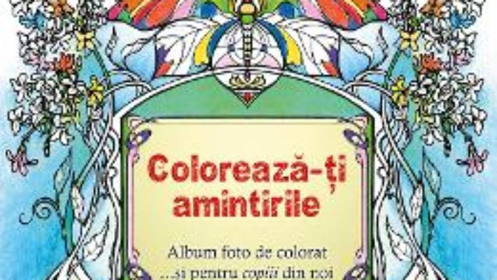 Coloreaza-ti amintirile PDF (download, pret, reducere)