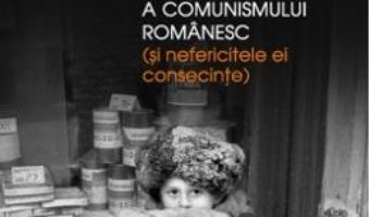 Strania istorie a comunismului romanesc (si nefericitele ei consecinte) – Lucian Boia PDF (download, pret, reducere)