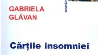 Cartile insomniei – Gabriela Glavan PDF (download, pret, reducere)